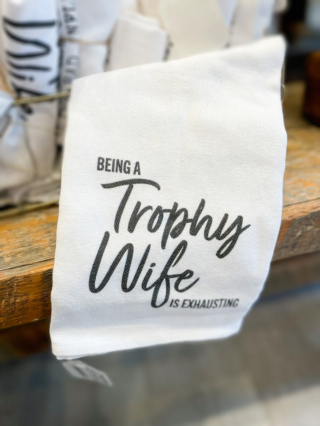 Kitchen Towel - Being A Trophy Wife